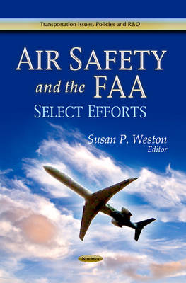 Susan P. Weston - Air Safety & the FAA: Select Efforts - 9781626183803 - V9781626183803
