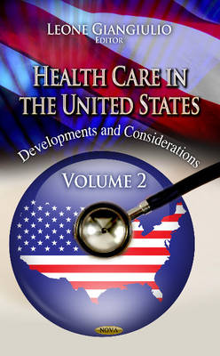 Leone Giangiulio - Health Care in the United States: Developments & Considerations -- Volume 2 - 9781626184138 - V9781626184138
