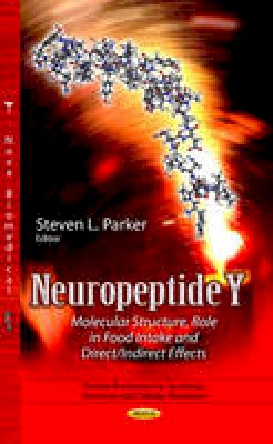Steven L Parker - Neuropeptide Y: Molecular Structure, Role in Food Intake & Direct / Indirect Effects - 9781626184213 - V9781626184213