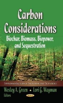 Wesley A Green - Carbon Considerations: Biochar, Biomass, Biopower & Sequestration - 9781626184350 - V9781626184350