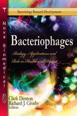Denton C. - Bacteriophages: Biology, Applications & Role in Health & Disease - 9781626185135 - V9781626185135
