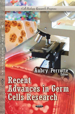 Aubry Perrotte - Recent Advances in Germ Cells Research - 9781626185197 - V9781626185197