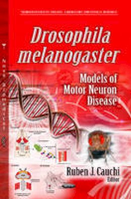 Ruben Cauchi - Drosophila Melanogaster Models of Motor Neuron Disease - 9781626187474 - V9781626187474
