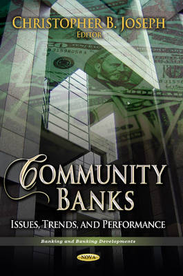 Christopher B. Joseph - Community Banks: Issues, Trends & Performance - 9781626189065 - V9781626189065