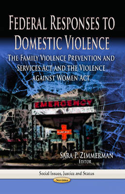 Zimmerman S.p. - Federal Responses to Domestic Violence: The Family Violence Prevention & Services Act & the Violence Against Women Act - 9781626189515 - V9781626189515