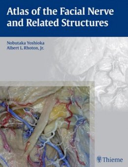 Nobutaka Yoshioka - Atlas of the Facial Nerve and Related Structures - 9781626231719 - V9781626231719