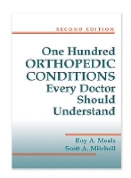 Roy Meals - 100 Orthopedic Conditions Every Doctor Should Understand - 9781626235557 - V9781626235557