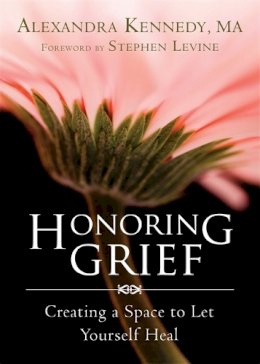 Alexandra Kennedy - Honoring Grief: Creating a Space to Let Yourself Heal - 9781626250642 - V9781626250642
