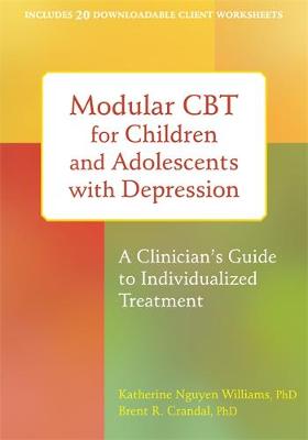 Katherine Nguyen Williams - Modular CBT for Children and Adolescents with Depression: A Clinician´s Guide to Individualized Treatment - 9781626251175 - V9781626251175