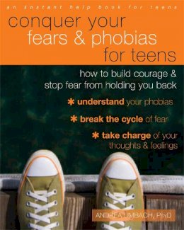 Andrea Umbach - Conquer Your Fears and Phobias for Teens: How to Build Courage and Stop Fear from Holding You Back - 9781626251458 - V9781626251458