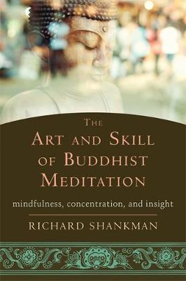 Richard Shankman - The Art and Skill of Buddhist Meditation - 9781626252936 - V9781626252936