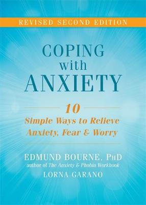 Edmund J. Bourne - Coping with Anxiety: Ten Simple Ways to Relieve Anxiety, Fear, and Worry - 9781626253858 - V9781626253858