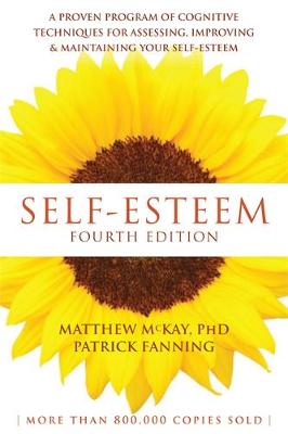 Matthew Mckay - Self-Esteem, 4th Edition: A Proven Program of Cognitive Techniques for Assessing, Improving, and Maintaining your Self-Esteem - 9781626253933 - 9781626253933