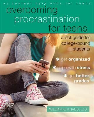 Dr. William J. Knaus - Overcoming Procrastination for Teens: A CBT Guide for College-Bound Students - 9781626254572 - V9781626254572