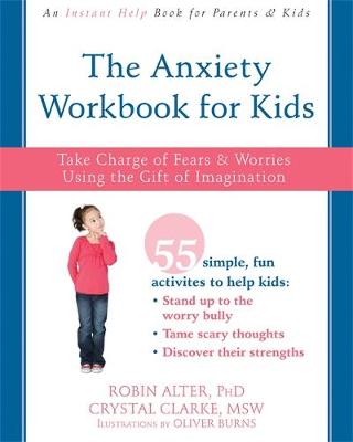 Robin Alter - The Anxiety Workbook for Kids: Take Charge of Fears and Worries Using the Gift of Imagination - 9781626254770 - V9781626254770