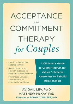 Avigail Lev - Acceptance and Commitment Therapy for Couples: A Clinician´s Guide to Using Mindfulness, Values & Schema Awareness to Rebuild Relationships - 9781626254800 - V9781626254800