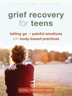 Coral Popowitz - Grief Recovery for Teens: Letting Go of Painful Emotions with Body-Based Practices - 9781626258532 - V9781626258532