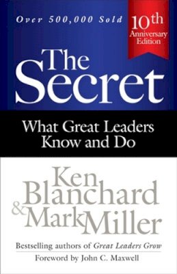 Ken Blanchard - The Secret: What Great Leaders Know and Do - 9781626561984 - V9781626561984