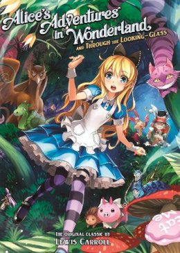 Lewis Carroll - Alice´s Adventures in Wonderland and Through the Looking Glass (Illustrated Nove l) - 9781626920613 - V9781626920613