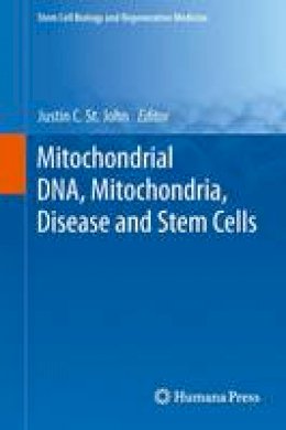 . Ed(s): John, Justin C. - Mitochondrial DNA, Mitochondria, Disease and Stem Cells - 9781627038676 - V9781627038676
