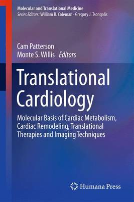 Patterson  Cam - Translational Cardiology: Molecular Basis of Cardiac Metabolism, Cardiac Remodeling, Translational Therapies and Imaging Techniques - 9781627039345 - V9781627039345