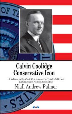 Palmer N.A. - Calvin Coolidge: Conservative Icon - 9781628080353 - V9781628080353 Palmer N.A. - Calvin Coolidge: Conservative Icon - 9781628080353 - V9781628080353
