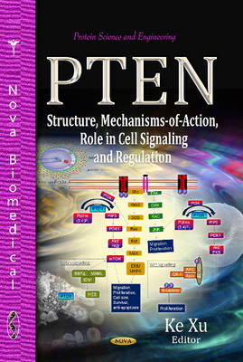 Xu K. - PTEN: Structure, Mechanisms-of-Action, Role in Cell Signaling & Regulation - 9781628080490 - V9781628080490
