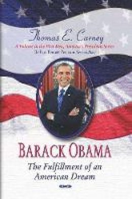 Carney T.E. - Barack Obama: The Fulfillment of an American Dream - 9781628080827 - V9781628080827 Carney T.E. - Barack Obama: The Fulfillment of an American Dream - 9781628080827 - V9781628080827