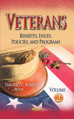 Roberts T.c. - Veterans: Benefits, Issues, Policies & Programs -- Volume 2 - 9781628081121 - V9781628081121