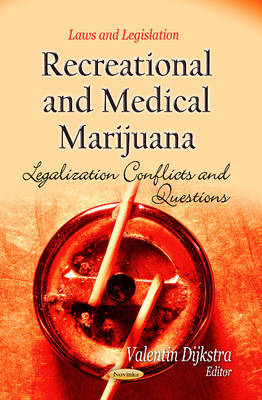 Valentin Dijkstra (Ed.) - Recreational & Medical Marijuana: Legalization Conflicts & Questions - 9781628081145 - V9781628081145 Valentin Dijkstra (Ed.) - Recreational & Medical Marijuana: Legalization Conflicts & Questions - 9781628081145 - V9781628081145