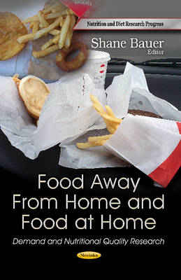 Bauer, Shane - Food Away from Home and Food at Home: Demand and Nutritional Quality Research (Nutrition and Diet Research Progress) - 9781628081220 - V9781628081220