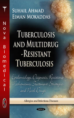Ahman S. - Tuberculosis & Multidrug-Resistant Tuberculosis: Epidemiology, Diagnosis, Resistance Mechanisms, Treatment Strategies & Novel Drugs - 9781628083095 - V9781628083095