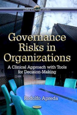 Apreda R. - Governance Risks in Organizations: A Clinical Approach With Tools for Decision-making - 9781628083453 - V9781628083453