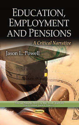 Jason L. Powell - Education, Employment & Pensions: A Critical Narrative - 9781628083835 - V9781628083835