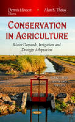 D Hixson - Conservation in Agriculture: Water Demands, Irrigation & Drought Adaptation - 9781628084344 - V9781628084344
