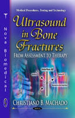 Christiano B. Machado - Ultrasound in Bone Fractures: From Assessment to Therapy - 9781628085068 - V9781628085068
