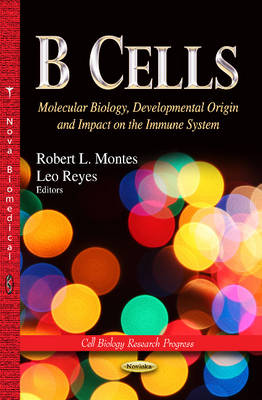 Montes R.l. - B Cells: Molecular Biology, Developmental Origin & Impact on the Immune System - 9781628085419 - V9781628085419