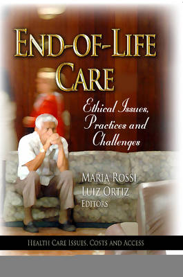 Rossi M - End-of-Life Care: Ethical Issues, Practices & Challenges - 9781628085556 - V9781628085556