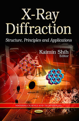 Kaimin Shih (Ed.) - X-Ray Diffraction: Structure, Principles & Applications - 9781628085914 - V9781628085914