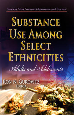 Ron N. Gurovitz - Substance Use Among Select Ethnicities: Adults & Adolescents - 9781628086317 - V9781628086317