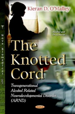Kieran D O´malley - Knotted Cord: Transgenerational Alcohol Related Neurodevelopmental Disorder (ARND) - 9781628087123 - V9781628087123
