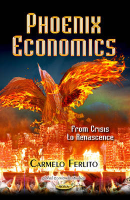 Carmelo Ferlito - Phoenix Economics: From Crisis to Renascence - 9781628087260 - V9781628087260