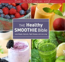 Farnoosh Brock - The Healthy Smoothie Bible: Lose Weight, Detoxify, Fight Disease, and Live Long - 9781628737127 - V9781628737127 Farnoosh Brock - The Healthy Smoothie Bible: Lose Weight, Detoxify, Fight Disease, and Live Long - 9781628737127 - V9781628737127