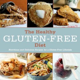 Abigail Gehring - The Healthy Gluten-Free Diet: Nutritious and Delicious Recipes for a Gluten-Free Lifestyle - 9781628737554 - KSG0024641