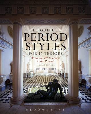 Judith Gura - The Guide to Period Styles for Interiors: From the 17th Century to the Present - 9781628924718 - V9781628924718
