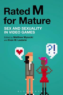 Matthew Wysocki - Rated M for Mature: Sex and Sexuality in Video Games - 9781628925777 - V9781628925777