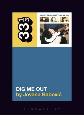 Jovana Babovic - Sleater-Kinney´s Dig Me Out - 9781628929768 - V9781628929768