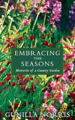 Gunilla Norris - Embracing the Seasons: Memories of a Country Garden - 9781629190051 - V9781629190051