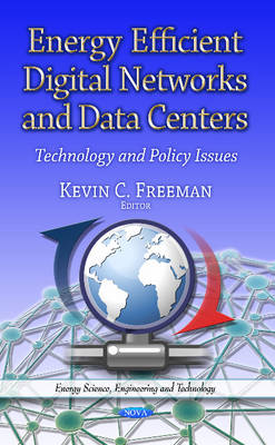 K Freeman - Energy Efficient Digital Networks & Data Centers: Technology & Policy Issues - 9781629480213 - V9781629480213