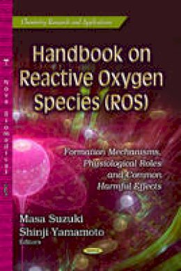 Masa Suzuki - Handbook on Reactive Oxygen Species (ROS): Formation Mechanisms, Physiological Roles & Common Harmful Effects - 9781629480497 - V9781629480497